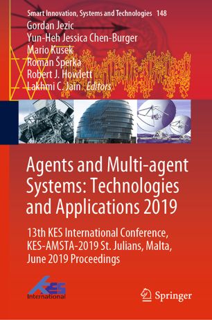 Agents And Multiagent Systems Technologies And Applications 2019 13th Kes International Conference Kesamsta2019 St Julians Malta June 2019 Proceedings 1st Ed Gordan Jezic