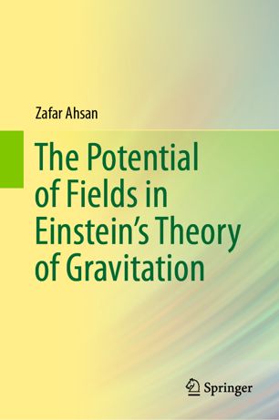 The Potential Of Fields In Einsteins Theory Of Gravitation 1st Ed Zafar Ahsan