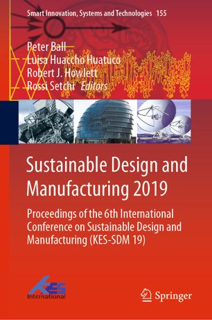 Sustainable Design And Manufacturing 2019 Proceedings Of The 6th International Conference On Sustainable Design And Manufacturing Kessdm 19 1st Ed Peter Ball