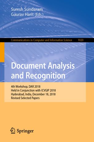 Document Analysis And Recognition 4th Workshop Dar 2018 Held In Conjunction With Icvgip 2018 Hyderabad India December 18 2018 Revised Selected Papers 1st Ed Suresh Sundaram