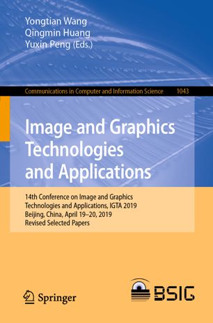 Image And Graphics Technologies And Applications 14th Conference On Image And Graphics Technologies And Applications Igta 2019 Beijing China April 1920 2019 Revised Selected Papers 1st Ed Yongtian Wang