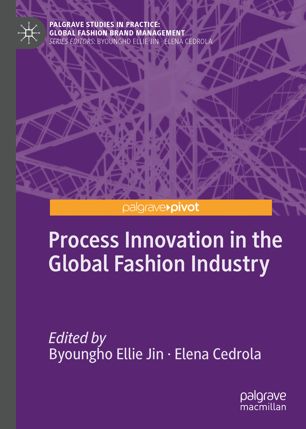 Process Innovation In The Global Fashion Industry 1st Ed Byoungho Ellie Jin