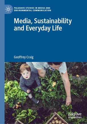 Media Sustainability And Everyday Life 1st Ed Geoffrey Craig
