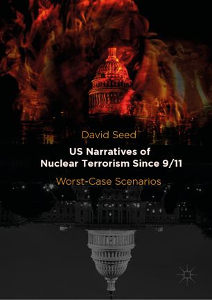Us Narratives Of Nuclear Terrorism Since 911 Worstcase Scenarios 1st Ed David Seed