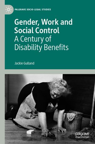 Gender Work And Social Control A Century Of Disability Benefits 1st Ed Jackie Gulland