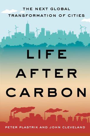 Life After Carbon The Next Global Transformation Of Cities 1st Ed Peter Plastrik