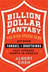 Billion Dollar Fantasy The Highstakes Game Between Fanduel And Draftkings That Upended Sports In America Hardcover Albert Chen