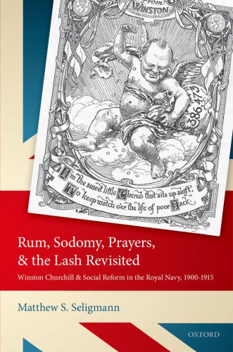 Rum Sodomy Prayers And The Lash Revisited Winston Churchill And Social Reform In The Royal Navy 19001915 Hardcover Matthew S Seligmann