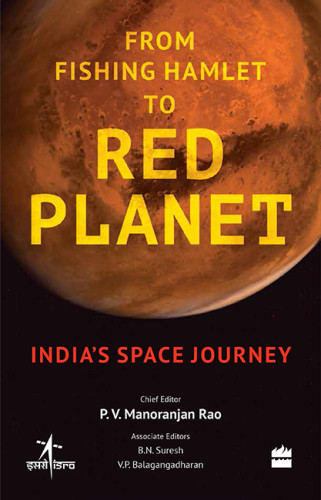 From Fishing Hamlet To Red Planet Indias Space Journey P V Manoranjan Rao