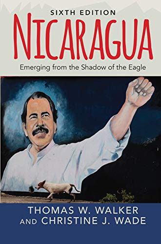 Nicaragua Emerging From The Shadow Of The Eagle 6th Thomas W Walker