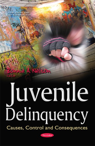 Juvenile Delinquency Causes Control And Consequences Uk Ed Bonnie A Nelson Editor