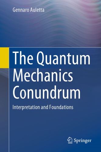 The Quantum Mechanics Conundrum Interpretation And Foundations Gennaro Auletta