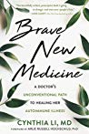 Brave New Medicine A Doctors Unconventional Path To Healing Her Autoimmune Illness Paperback Cynthia Li