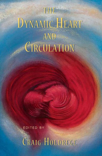The Dynamic Heart And Circulation Dynamic Heart And Circulation Paperback Craig Holdrege