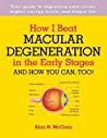 How I Beat Macular Degeneration In The Early Stages And How You Can Too Large Print Alan N Mcclain