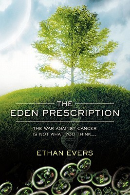 The Eden Prescription The War On Cancer Is Not What You Think Paperback Ethan Evers