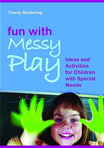 Fun With Messy Playideas And Activities For Children With Special Needs Tracey Beckerleg