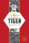 To Kill A Tiger A Memoir Of Korea Jid Lee