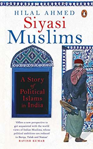 Siyasi Muslims A Story Of Political Islams In India Hardcover Hilal Ahmed