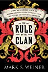 The Rule Of The Clan What An Ancient Form Of Social Organization Reveals About The Future Of Individual Freedom Mark S Weiner