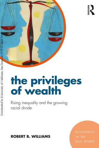 The Privileges Of Wealth Rising Inequality And The Growing Racial Divide Robert B Williams