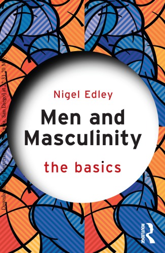 Men And Masculinity The Basics Nigel Edley