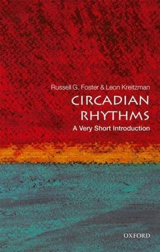 Circadian Rhythms A Very Short Introduction Russell Foster Leon Kreitzman