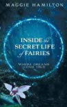 Inside The Secret Life Of Fairies Where Dreams Come True Maggie Hamilton