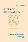 Rites Of Ordination Their History And Theology Paul F Bradshaw