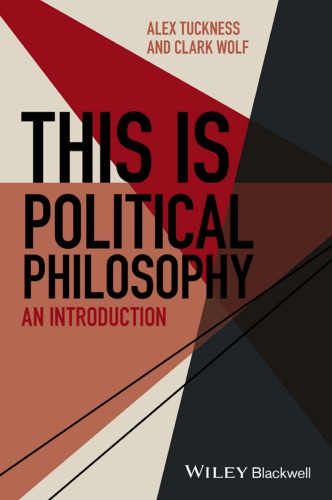 This Is Political Philosophy An Introduction Alex Tuckness Clark Wolf
