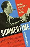 Summertime George Gershwins Life In Music Richard Crawford