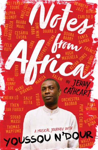 Notes From Africa A Musical Journey With Youssou Ndour Jenny Cathcart