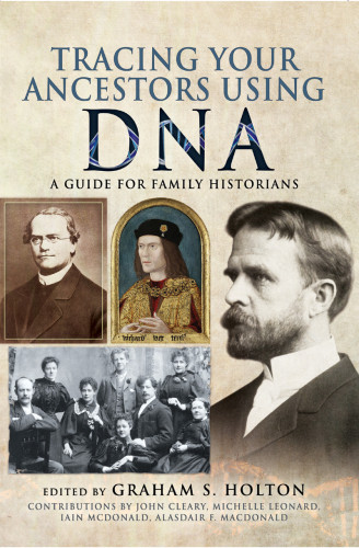 Tracing Your Ancestors Using Dna A Guide For Family Historians Graham S Holton