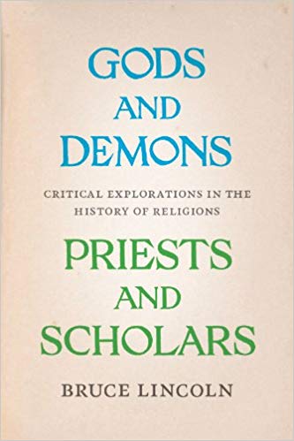 Gods And Demons Priests And Scholars Critical Explorations In The History Of Religions Bruce Lincoln
