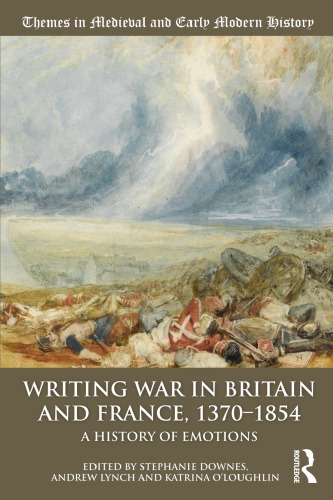 Writing War In Britain And France 13701854 A History Of Emotions Stephanie Downes