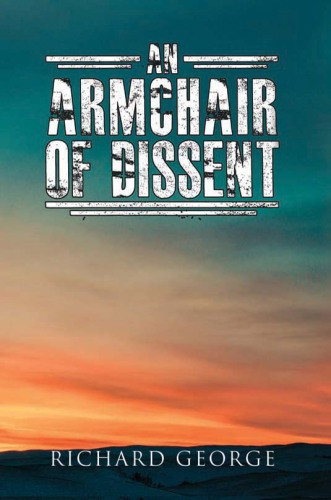 An Armchair Of Dissent Richard George
