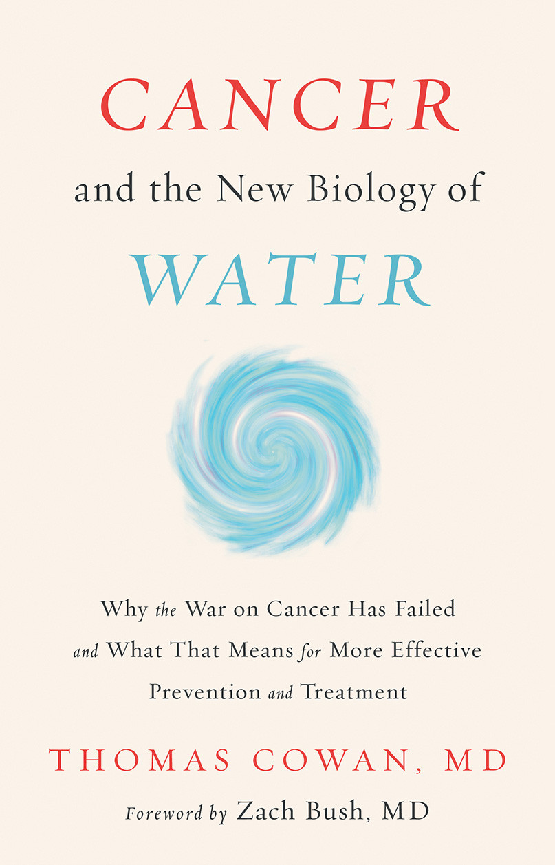 Cancer And The New Biology Of Water Original Retail Thomas Cowan
