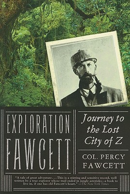Exploration Fawcett Journey To The Lost City Of Z Paperback Percy Harrison Fawcett Brian Fawcett
