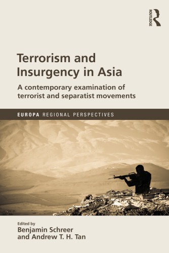 Terrorism And Insurgency In Asia A Contemporary Examination Of Terrorist And Separatist Movements Benjamin Schreer Andrew T H Tan
