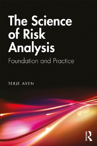 The Science Of Risk Analysis Foundation And Practice Terje Aven