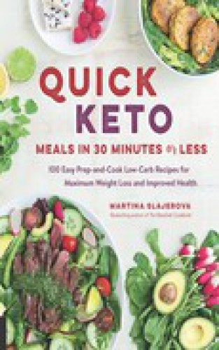 Quick Keto Meals In 30 Minutes Or Less 1st Edition Martina Slajerova