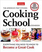The Americas Test Kitchen Cooking School Cookbook Everything You Need To Know To Become A Great Cook Anthony Tieuli