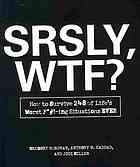 Srsly Wtf How To Survive 248 Of Lifes Worst Fing Situations Ever Miller