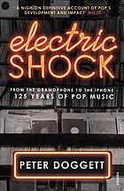 Electric Shock From The Gramophone To The Iphone 125 Years Of Pop Music Peter Doggett
