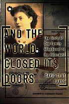 And The World Closed Its Doors The Story Of One Family Abandoned To The Holocaust Schohl Family Schohl