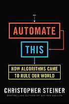 Automate This How Algorithms Took Over Our Markets Our Jobs And The World Steiner