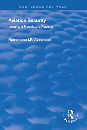 Aviation Security Legal And Regulatory Aspects Abeyratne Ruwantissa Indranath Ramya