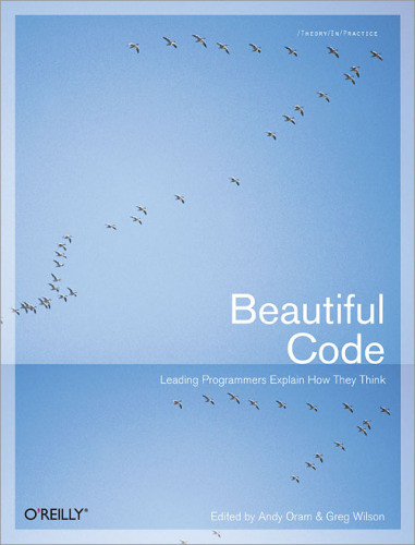 Beautiful Code Leading Programmers Explain How They Think Oram