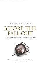 Before The Fallout From Marie Curie To Hiroshima Preston Diana