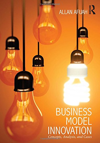 Business Model Innovation Concepts Analysis And Cases 1st Edition Afuah